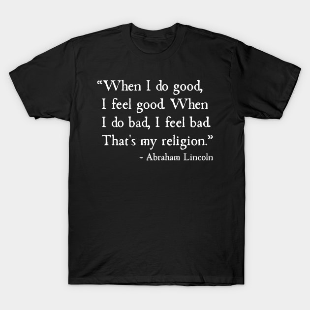 Do Good Feel Good Religion Abraham Lincoln T-Shirt by machasting